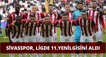 Sivasspor Spor Toto Süper Ligdeki 11. Yenilgisini Aldı