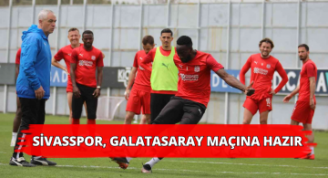 DG Sivasspor Galatasaray Maçının Hazırlıklarını Tamamladı
