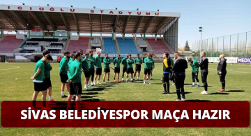 Sivas Belediyespor, Adıyaman FK Maçına Hazırlıklarını Tamamladı