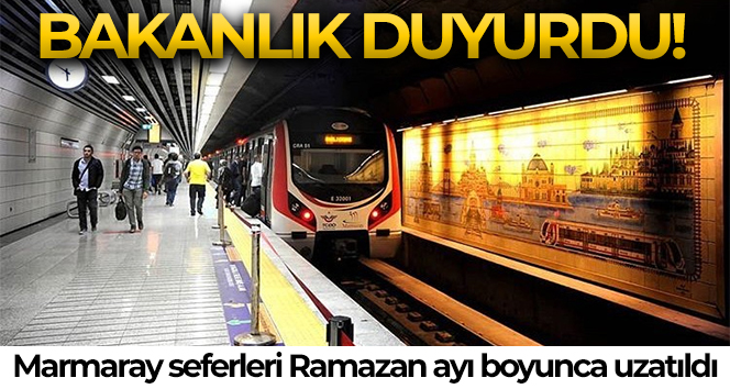 Ulaştırma ve Altyapı Bakanlığı: ‘Marmaray seferleri Ramazan ayı boyunca uzatıldı’