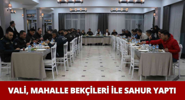 Sivas Valisi mahalle bekçileriyle sahur yaptı
