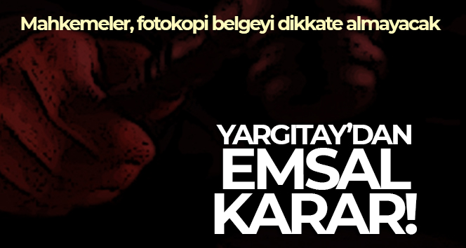 Yargıtay: Fotokopi evraka dayanılarak hüküm kurulamaz