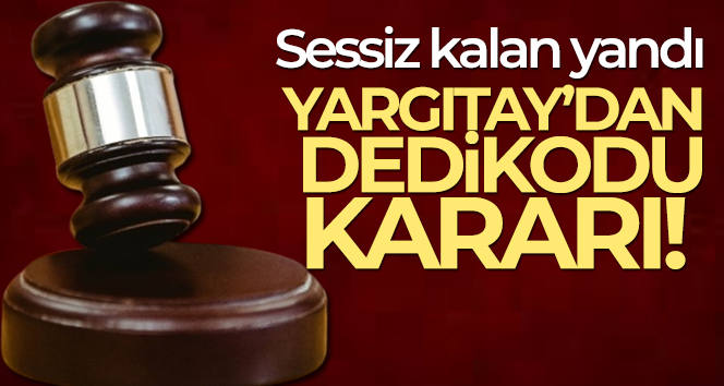 Yargıtay’dan dedikodu kararı