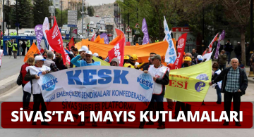 Sivas’ta 1 Mayıs Kutlamaları Sona Erdi