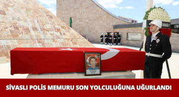 Hakkari’de Vefat Eden Polis Memuru Son Yolculuğuna Sivas’ta Uğurlandı