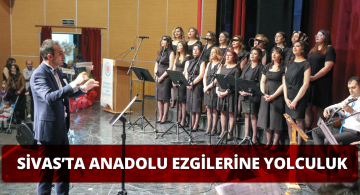 Sivas’ta Anadolu Ezgilerine Yolculuk Gecesi Düzenlendi