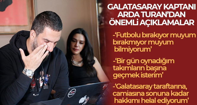 Arda Turan: ‘Futbolu bırakıyor muyum bırakmıyor muyum bilmiyorum’