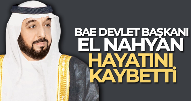 BAE Devlet Başkanı El Nahyan hayatını kaybetti