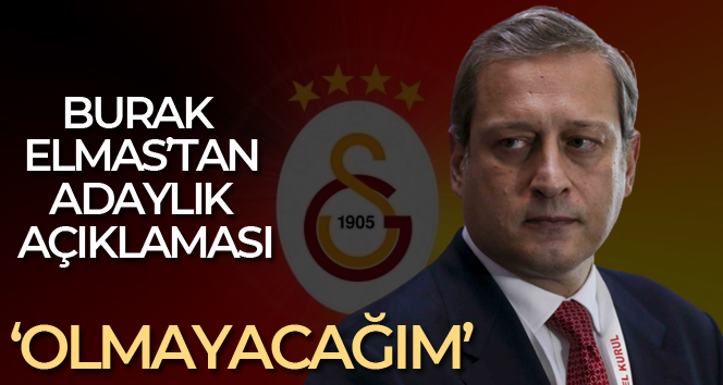 Burak Elmas’tan adaylık açıklaması