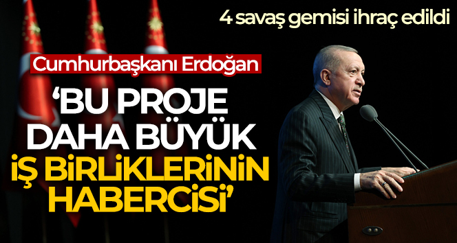 Cumhurbaşkanı Erdoğan: ‘ Pakistan MİLGEM daha büyük iş birliklerinin habercisi’
