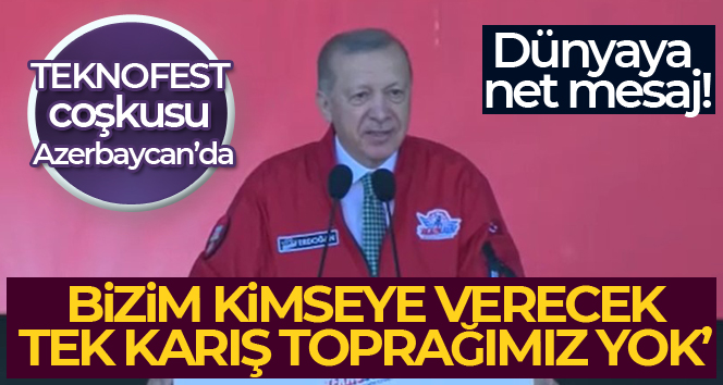 Cumhurbaşkanı Erdoğan’dan Azerbaycan’da dünyaya net mesaj: Bizim kimseye verecek tek karış toprağımız yok