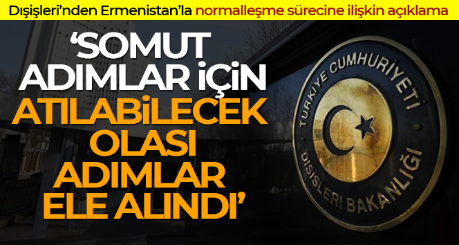 Dışişleri Bakanlığından Türkiye-Ermenistan normalleşme süreci görüşmelerine ilişkin açıklama