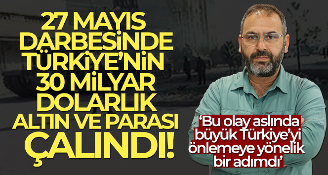 Doç. Dr. Şeyhanlıoğlu’ndan 27 Mayıs Darbesi açıklaması!