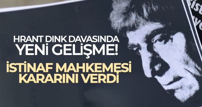 İstinaf Mahkemesi, Hrant Dink davasında verilen kararları onadı