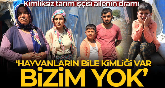 Kimliksiz tarım işçisi ailenin dramı