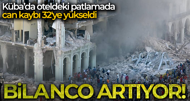 Küba’da oteldeki patlamada can kaybı 32’ye yükseldi