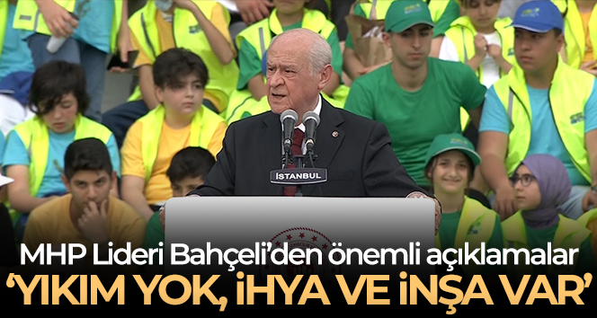 MHP lideri Devlet Bahçeli: ‘Atatürk Havalimanı’nda yıkım yoktur, ihya ve inşa faaliyeti vardır’