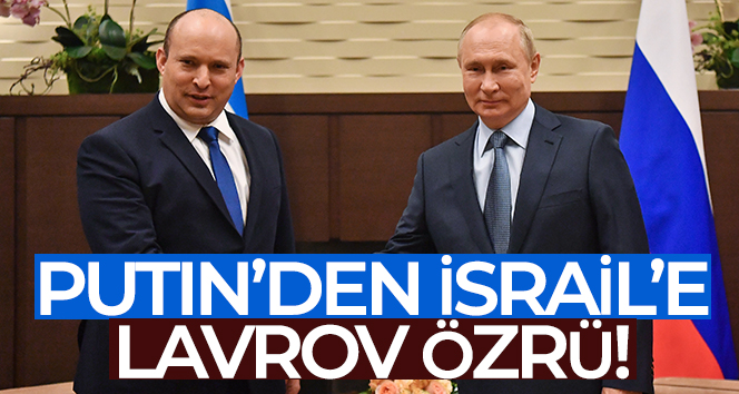 Putin, Lavrov’un sözleri için İsrail’den özür diledi