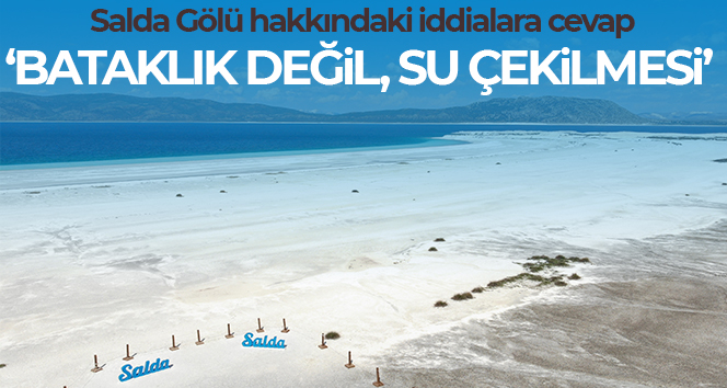 Salda Gölü’nün "bataklığa dönüştü" iddialarına cevap