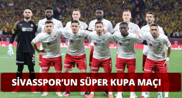 Sivasspor ile Trabzonspor Süper Kupa Maçında Mücadele Edecek