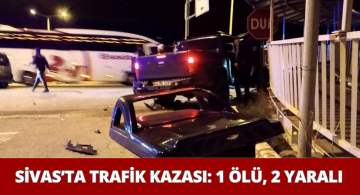 Sivas Şarkışla’da ölümlü trafik kazası