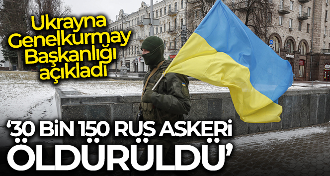Ukrayna: ‘Savaşın başından bu yana 30 bin 150 Rus askeri öldürüldü’