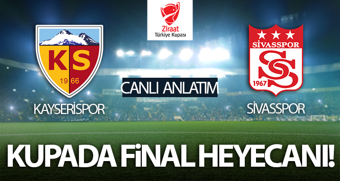 Ziraat Türkiye Kupası’nda final heyecanı!