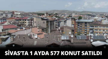 TÜİK Verileri Açıklandı: Sivas’ta Mayıs Ayında 577 Konut Satıldı