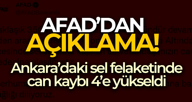 AFAD: ‘Ankara Altındağ ilçesinde sel sularına kapılan bir vatandaşımızın cansız bedenine ulaşılmıştır’