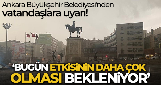 Ankara Büyükşehir Belediyesi’nden vatandaşlara uyarı!