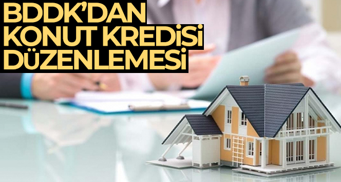 BDDK’dan konut kredisi düzenlemesi