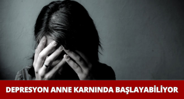Depresyon Daha Anne Karnındayken İnsanı Etkileyebiliyor