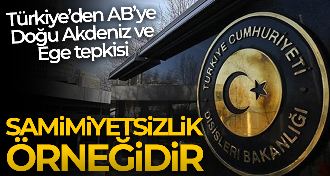 Dışişleri Bakanlığı: ‘AB Devlet ve Hükümet Başkanları Zirvesi’nde kabul edilen kararlar esef vericidir’