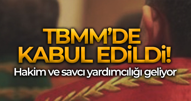 Hakim ve savcılar ile ilgili kanun teklifi TBMM’de kabul edildi