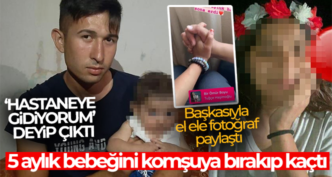 ‘Hastaneye gidiyorum’ diyen kadın 5 aylık bebeğini komşuya bırakıp kaçtı