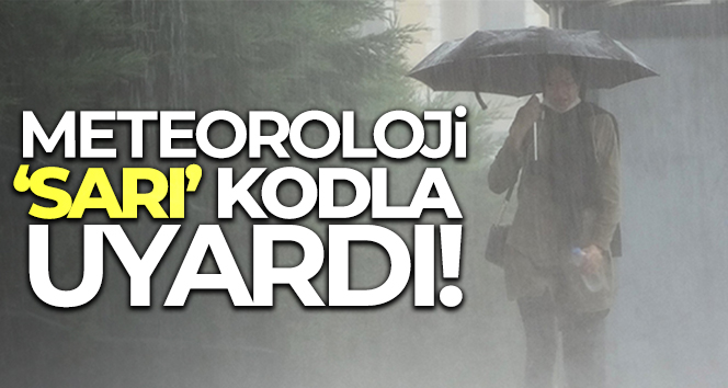 Meteoroloji 17 ili ‘sarı’ kodla uyardı!