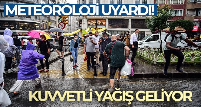 Meteoroloji’den birçok ile kuvvetli yağış uyarısı!