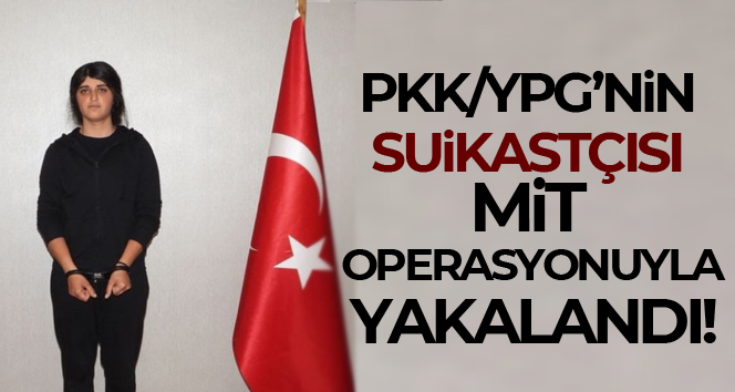 MİT’ten Suriye’de nefes kesen operasyon: PKK/YPG’nin suikastçısı yakalandı