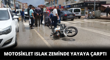 Motosiklet Kayarak Yayaya Çarpıp Yaraladı