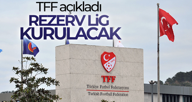 TFF açıkladı: ‘Rezerv Lig kurulacak’