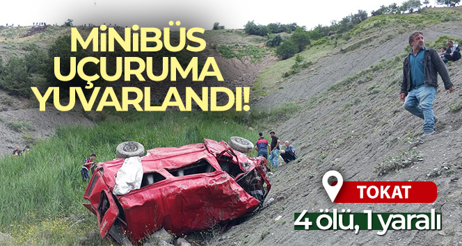 Tokat’ta minibüs uçuruma yuvarlandı. 4 ölü, 1 yaralı