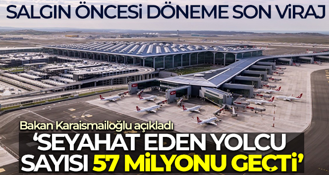 Ulaştırma ve Altyapı Bakanı Karaismailoğlu: ‘5 ayda hava yolu ile seyahat eden yolcu sayısı 57 milyonu geçti’