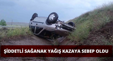 Sivas’ta Şiddetli Yağmur Kazaya Neden Oldu!