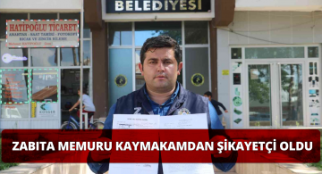 Zabıta’dan Kaymakam’a Darp Şikayeti