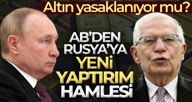 AB dışişleri bakanlarından Rusya’ya yeni yaptırım hamlesi