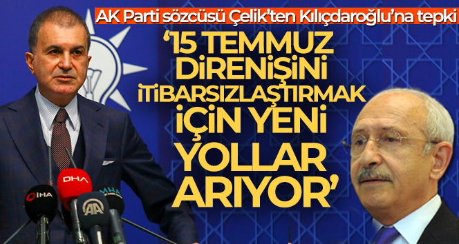 AK Parti Sözcüsü Çelik’ten Kılıçdaroğlu’na tepki!