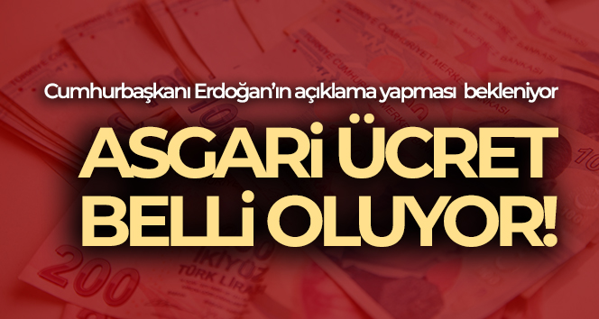 Asgari ücret belli oluyor!