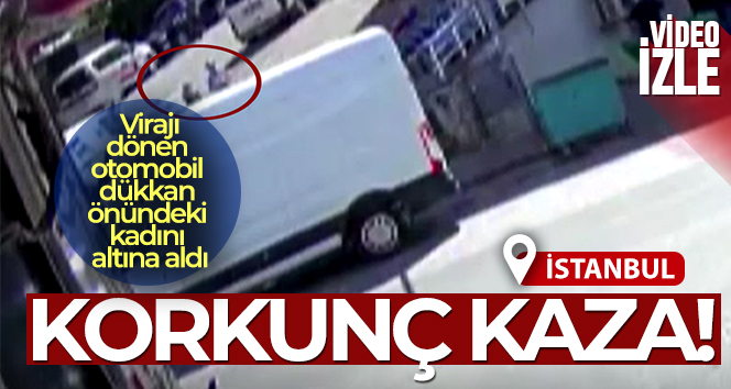 Çekmeköy’de virajı dönen otomobil dükkan önündeki kadını altına aldı: 1 ölü