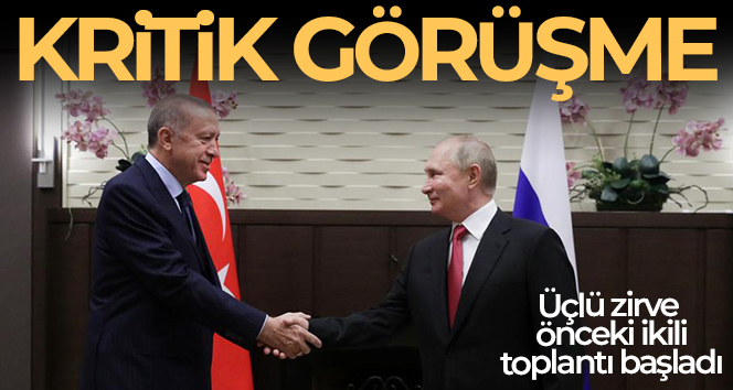 Cumhurbaşkanı Erdoğan ile Putin arasındaki görüşme başladı