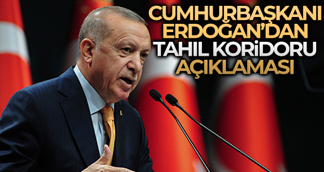 Cumhurbaşkanı Erdoğan: "Tahıl Koridoru konusunda görüşmeleri yoğunlaştıracağız"